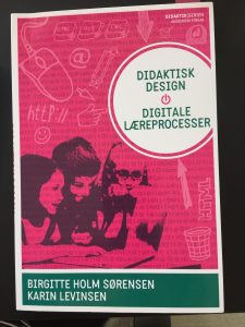 Birgitte Holm Sørensen & Karin Levinsen: Didaktisk Design og Digitale Læreprocesser (Akademisk Forlag, 2014)